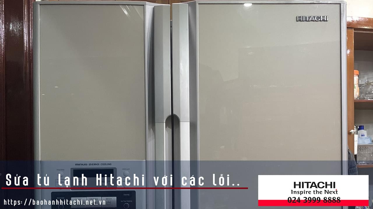 Sửa tủ lạnh Hitachi side by side với các lỗi