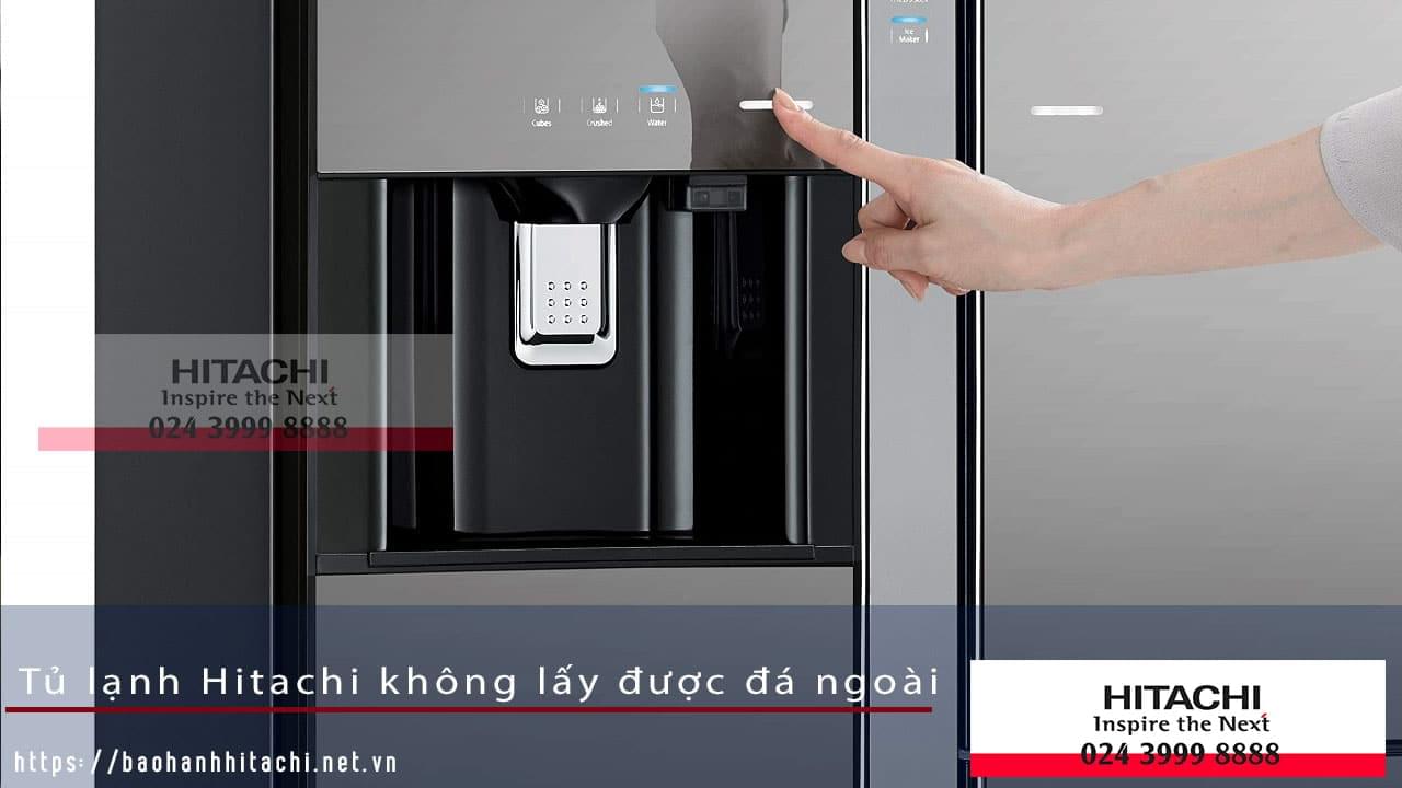 Ống kính máy lọc nước Hitachi không lấy được đá ngoài, dịch vụ bảo hành Hitachi chính hãng tại Việt Nam.