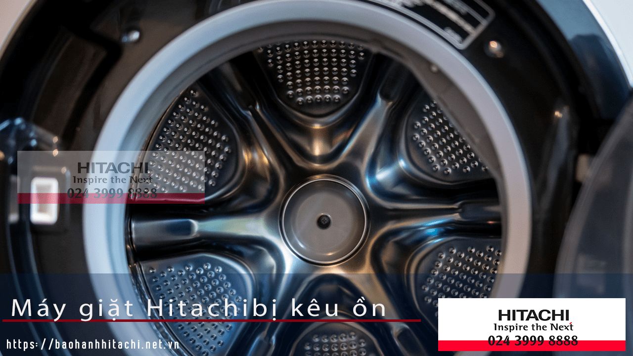 Bình lành máy giặt Hitachi kêu to, dịch vụ bảo hành và sửa chữa máy giặt Hitachi chính hãng tại Việt Nam.