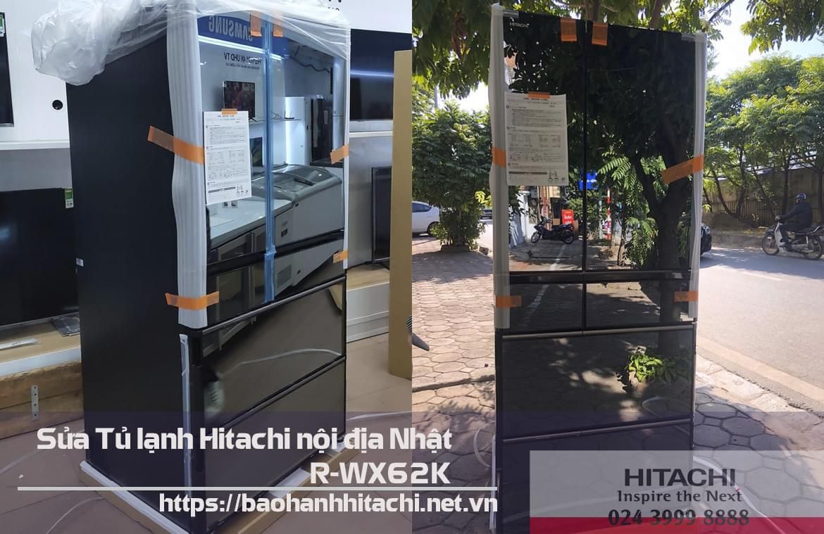Sửa tủ lạnh Hitachi nội địa Nhật R-WX62K