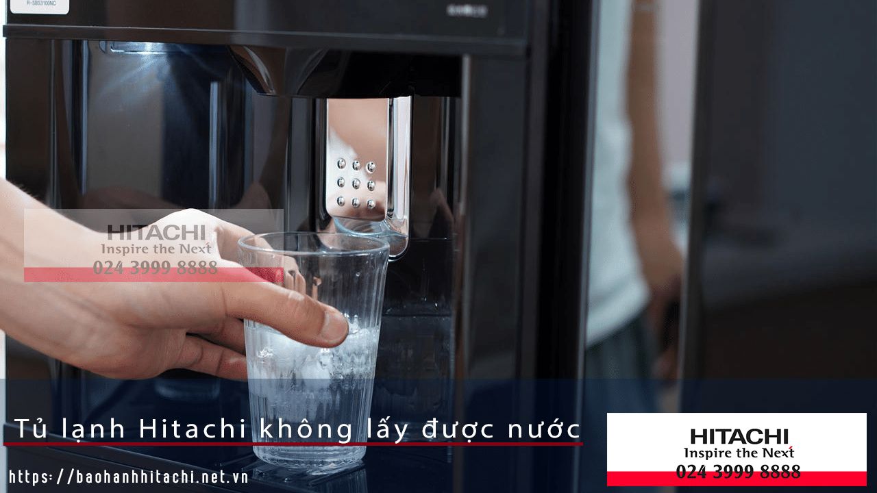 Tủ lạnh Hitachi không lấy được nước, dịch vụ bảo hành Hitachi chính hãng, sửa chữa tủ lạnh và cung cấp linh kiện uy tín tại Việt Nam.