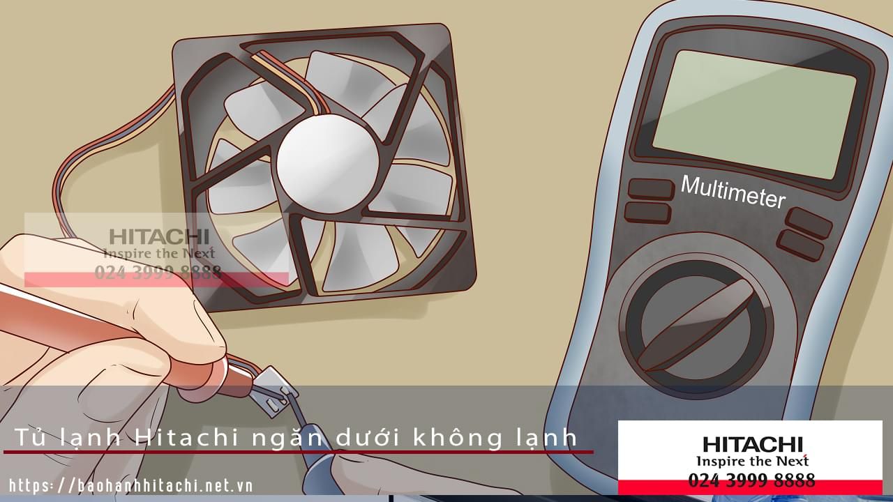 Tủ lạnh Hitachi ngăn mát không lạnh do hỏng quạt dàn lạnh
